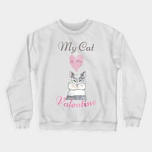 My cat is my Valentine Crewneck Sweatshirt